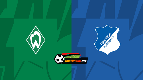 Soi kèo trực tuyến 7M trận Werder Bremen vs Hoffenheim –  22h30 02/04/2023: Cơ hội kiếm điểm.