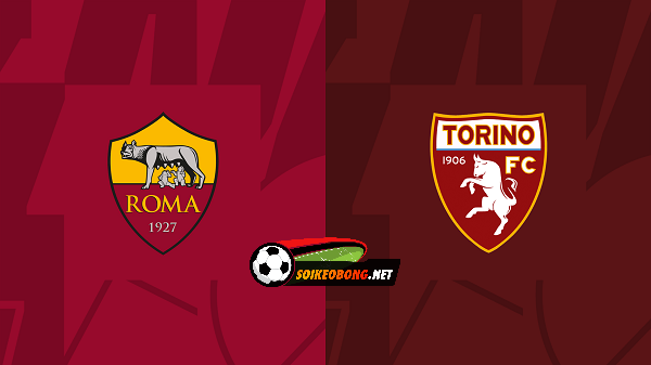 Soi kèo trực tuyến 7M trận AS Roma vs Torino –  00h30 27/02/2024: Bản lĩnh lì lợm.