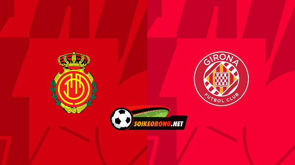 Soi kèo trực tuyến 7M trận Mallorca vs Girona –  00h30 04/03/2024: Bứt phá quan trọng.
