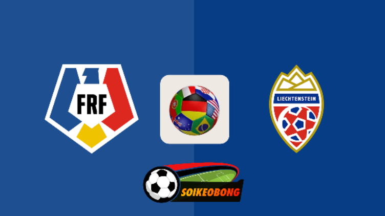 Soi kèo trực tuyến 7M trận Romania vs Liechtenstein –  01h00 ngày 08/06/2024: Chênh lệch trình độ
